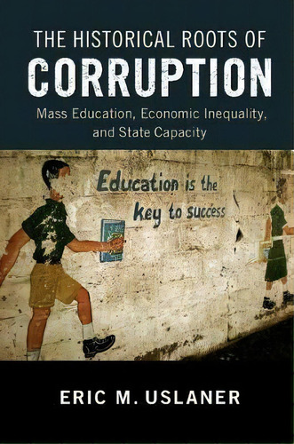 The Historical Roots Of Corruption, De Eric M. Uslaner. Editorial Cambridge University Press, Tapa Blanda En Inglés