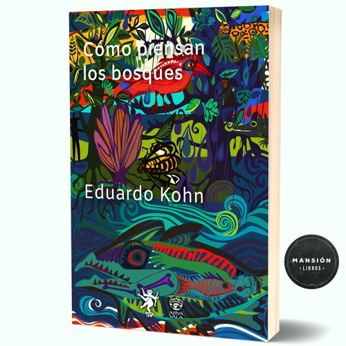 Libro Como Piensan Los Bosques Eduardo Kohn Hekht