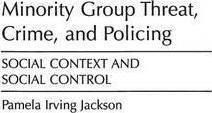 Minority Group Threat, Crime, And Policing : Social Conte...