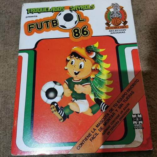 Troquelado Sayrols Presenta: Futbol 86. Federacion Mexicana 