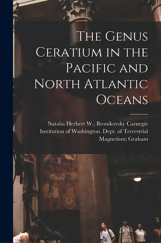 The Genus Ceratium In The Pacific And North Atlantic Oceans, De Carnegie Institution Of Washington D. Editorial Hassell Street Pr, Tapa Blanda En Inglés