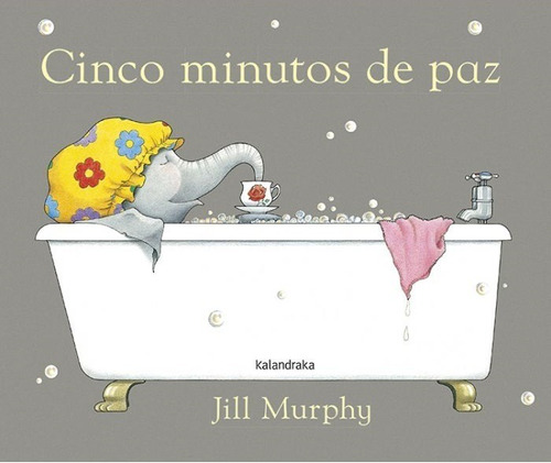 Cinco Minutos De Paz, De Jill Murphy. Editorial Kalandraka, Tapa Dura En Español, 2017