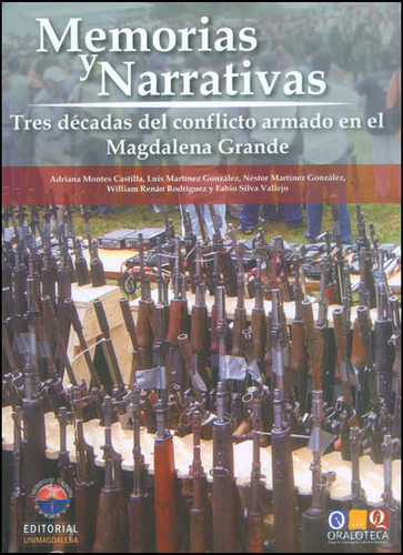 Memorias Y Narrativas. Tres Décadas Del Conflicto Armado En 