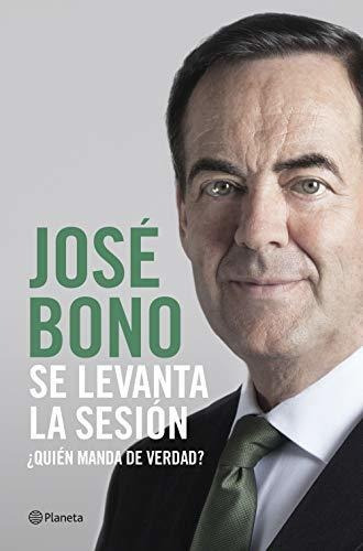 Se Levanta La Sesión: ¿quién Manda De Verdad? (biografías Y 