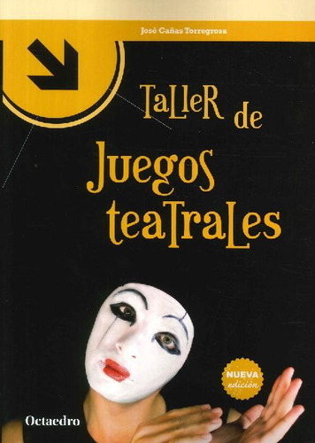 Libro Taller De Juegos Teatrales De José Cañas Torregona