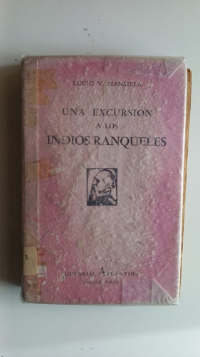 Una Excursión A Los Indios Ranqueles Mansilla Atlántida 1940