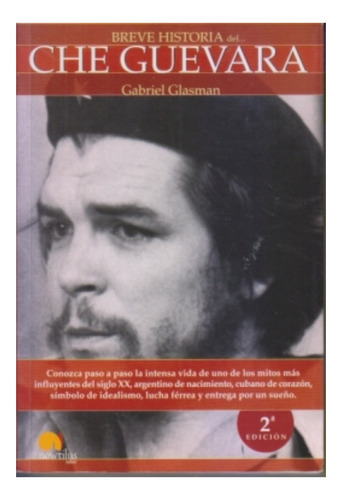 Breve Historia Del Che Guevara. De Gabriel Glasman. Centro