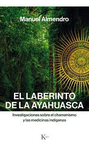 El Laberinto De La Ayahuasca   Investigaciones Sobre El ...