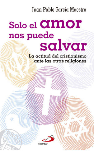 Solo El Amor Nos Puede Salvar, De García Maestro, Juan Pablo. Editorial San Pablo Editorial, Tapa Blanda En Español