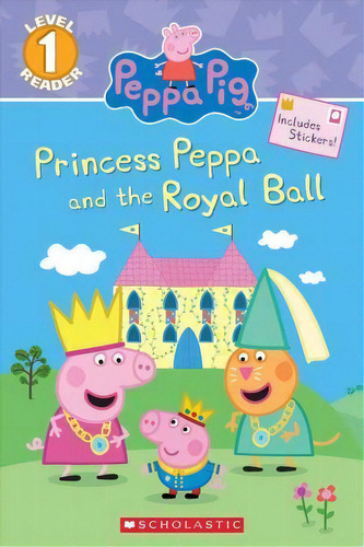 Princess Peppa And The Royal Ball (peppa Pig: Level 1 Reader), De Courtney Carbone. Editorial Scholastic Inc, Tapa Blanda En Inglés