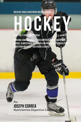 Libro: Recetas Para Construir Musculo Para Hockey, Para Pre