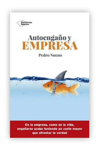 Autoengaño Y Empresa / Pedro Nueno