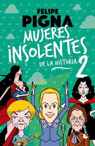 Mujeres Insolentes De La Historia 2 - Pigna - Booket - Libro