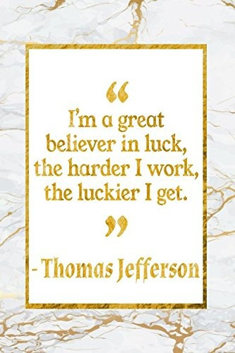 Irm A Great Believer In Luck, The Harder I Work, The Luckier