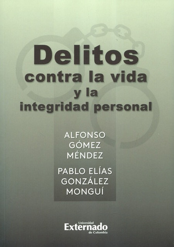 Delitos Contra La Vida (2ª Ed) Y La Integridad Personal, De Gómez Méndez, Alfonso. Editorial Universidad Externado De Colombia, Tapa Dura En Español, 2020