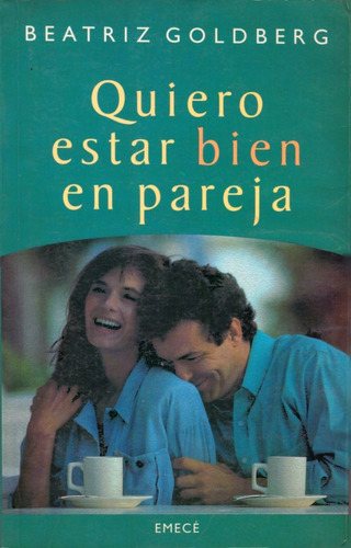 Quiero Estar Bien En Pareja - Beatriz Goldberg ( M B Estado)