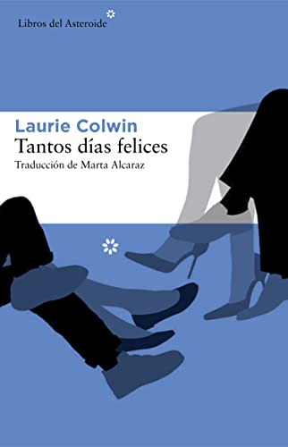 Tantos Dias Felices: 149 -libros Del Asteroide-