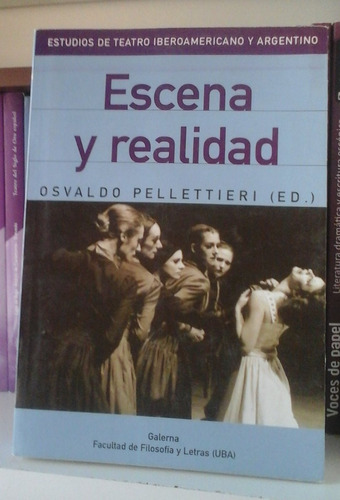 Escena Y Realidad De Osvaldo Pelletieri (compilador). Teatro
