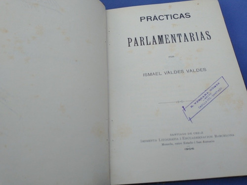 Ismael Valdes Practicas Parlamentarias 1906