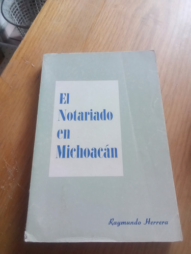 El Notario En Michoacán - Raymundo Herrera