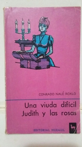 Una Viuda Difícil. Judith Y Las Rosas. Por C. Nalé Roxlo.