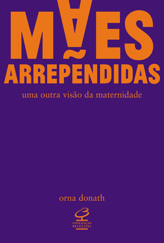 Mães arrependidas, de Donath, Orna. Editora José Olympio Ltda., capa mole em português, 2017