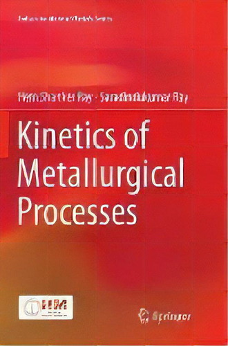 Kinetics Of Metallurgical Processes, De Hem Shanker Ray. Editorial Springer Verlag, Singapore, Tapa Blanda En Inglés