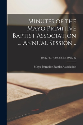 Libro Minutes Of The Mayo Primitive Baptist Association ....