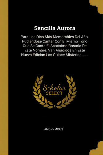 Sencilla Aurora : Para Los D As M S Memorables Del A O. Pudi Ndose Cantar Con El Mismo Tono Que S..., De Anonymous. En Español