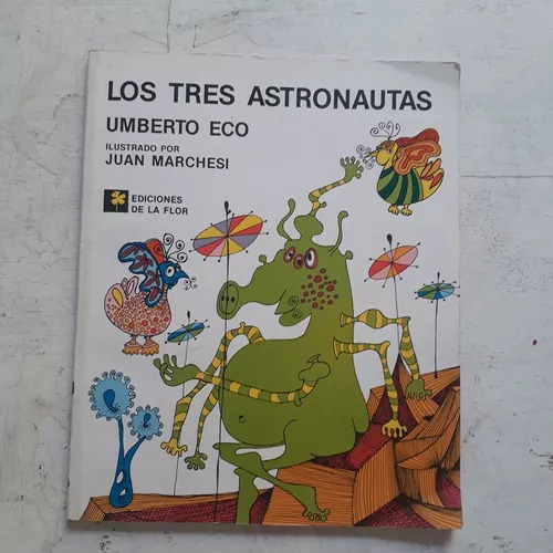 Los Tres Astronautas Umberto Eco - Ilustrac. Juan Marchesi