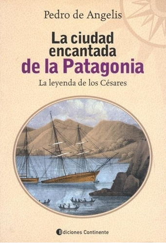 Libro La Ciudad Encantada De La Patagonia - Pedro De Angelis