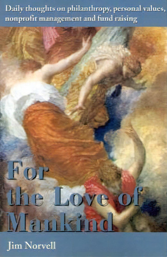 For The Love Of Mankind, De Jim Norvell. Editorial Writers Club Press, Tapa Blanda En Inglés