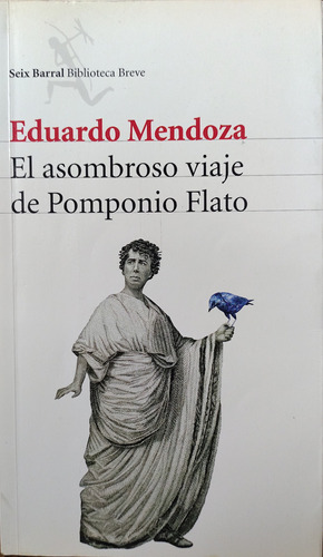 El Asombroso Viaje De Pomponio Flato - Eduardo Mendoza