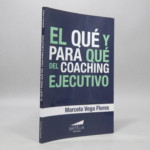 El Qué Y Para Qué Del Coaching Ejecutivo Marcela Vega R3