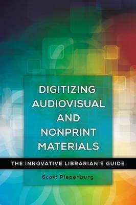 Digitizing Audiovisual And Nonprint Materials - Scott Pie...