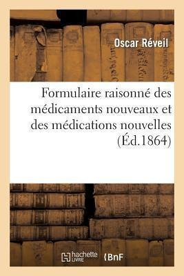 Formulaire Raisonne Des Medicaments Nouveaux Et Des Medic...