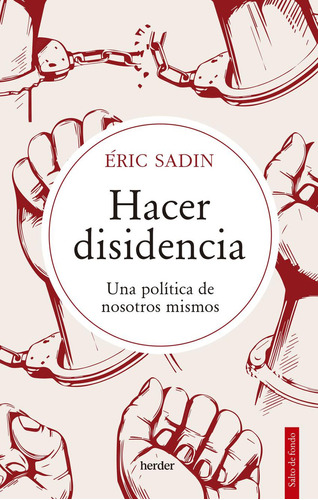 Hacer Disidencia - Sadin Eric - Herder - Libro