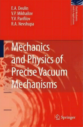 Mechanics And Physics Of Precise Vacuum Mechanisms, De E. A. Deulin. Editorial Springer, Tapa Blanda En Inglés