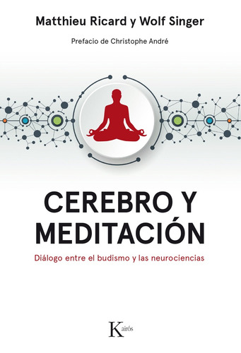 Cerebro Y Meditacion - Dialogo Entre El Budismo Y Las Neuroc