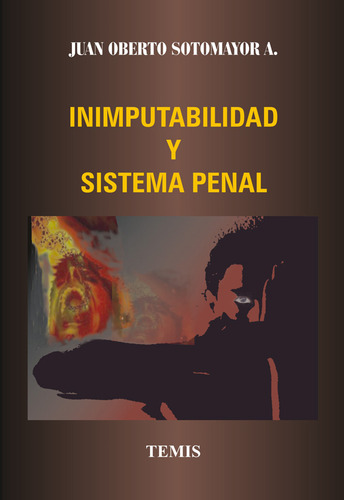 Inimputabilidad Y Sistema Penal, De Juan Oberto Sotomayor Acosta. Serie 3501158, Vol. 1. Editorial Temis, Tapa Blanda, Edición 1996 En Español, 1996