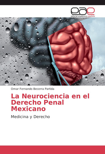 Libro: La Neurociencia En El Derecho Penal Mexicano: Y