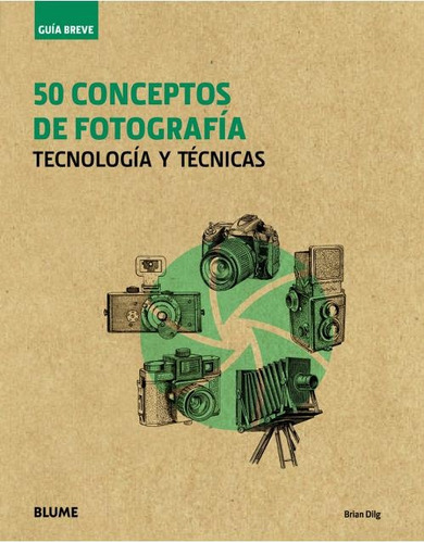 50 Conceptos De Fotografia. Guia Breve - Brian DiLG