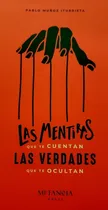 Comprar Las Mentiras Que Te Cuentan, Las Verdades Que Te Ocultan