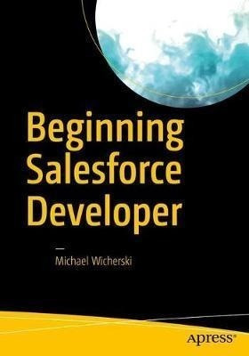 Beginning Salesforce Developer - Michael Wicherski