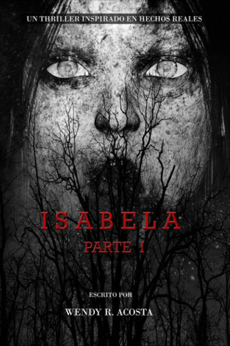 Libro: Isabela Parte I: Una Historia Inspirada En Hechos Rea