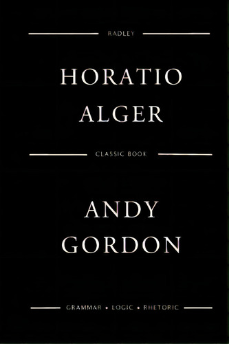 Andy Gordon, De Alger, Horatio. Editorial Createspace, Tapa Blanda En Inglés