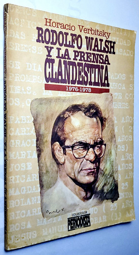 Verbitsky. Rodolfo Walsh Y La Prensa Clandestina 1976 - 1978 (Usado)