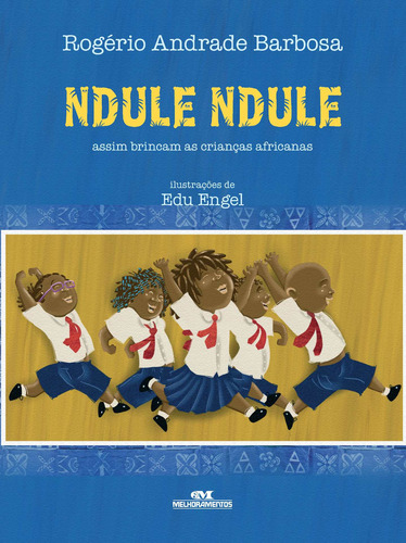 Ndule, Ndule: Assim Brincam as Crianças Africanas, de Barbosa, Rogério Andrade. Arte e Forma Editorial Melhoramentos, capa mole em português, 2011