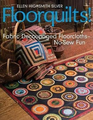 Floorquilts! : Fabric Decoupaged Floorcloths-no-sew Fun - El