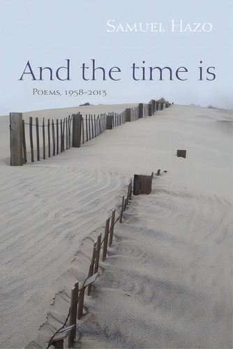 And The Time Is: Poems, 1958-2013, De Hazo, Samuel. Editorial Syracuse Univ Pr, Tapa Blanda En Inglés